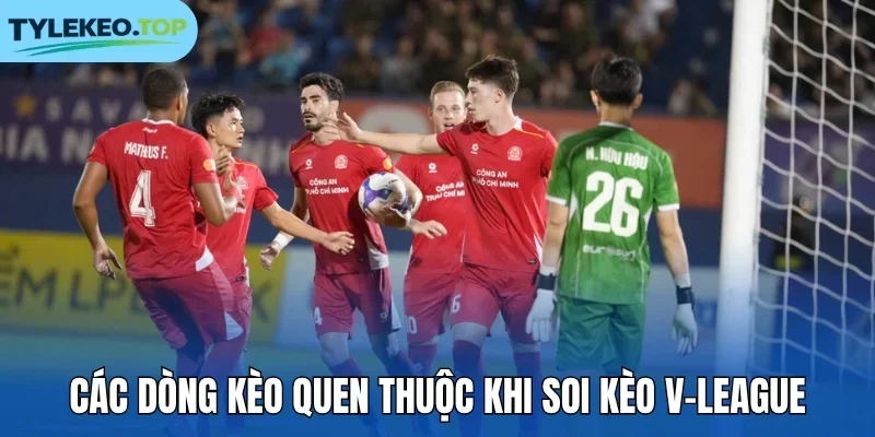 Các dòng kèo quen thuộc khi soi kèo V-League