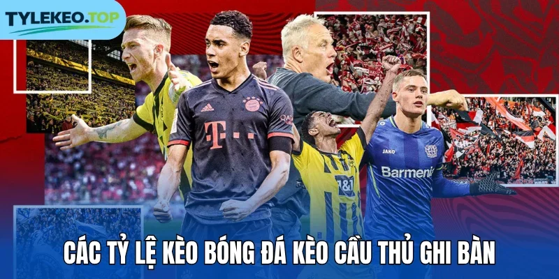 Các tỷ lệ kèo bóng đá kèo cầu thủ ghi bàn
