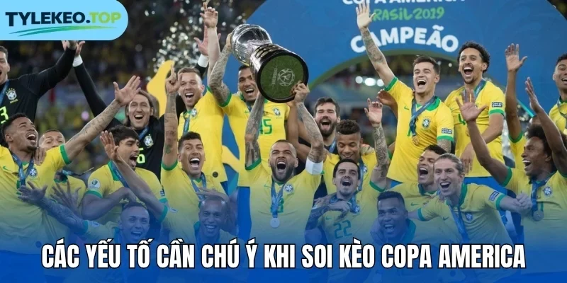 Các yếu tố cần chú ý khi soi kèo Copa America