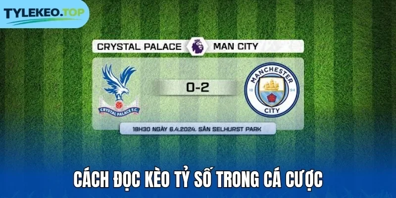 Cách đọc kèo tỷ số trong cá cược