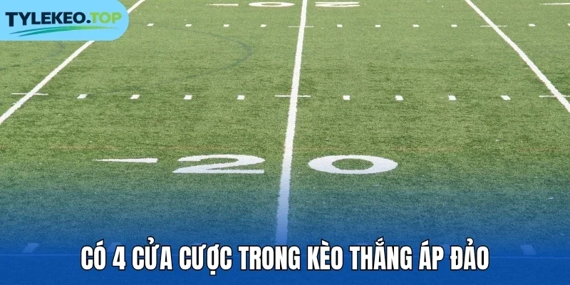 Có 4 cửa cược trong kèo thắng áp đảo