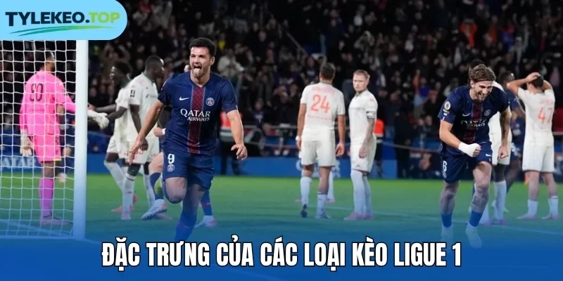 Đặc trưng của các loại kèo Ligue 1