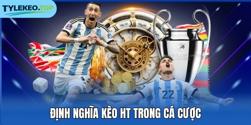 Định nghĩa kèo HT trong cá cược