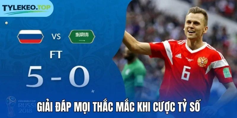 Giải đáp mọi thắc mắc khi cược tỷ số