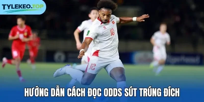Hướng dẫn cách đọc odds sút trúng đích