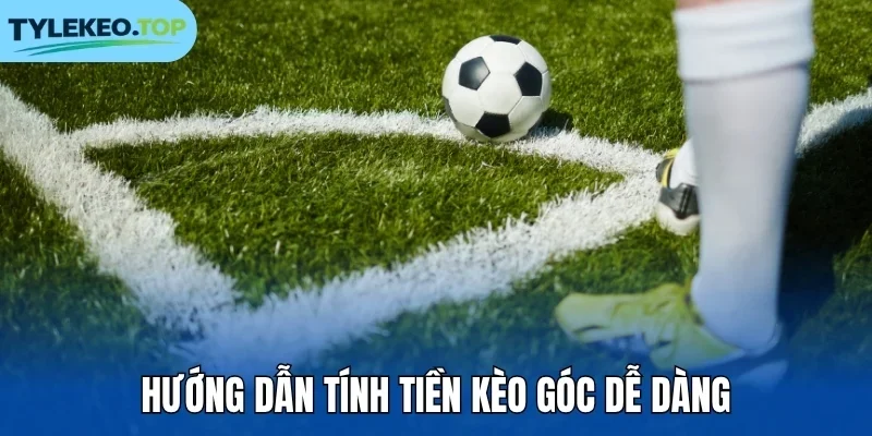 Hướng dẫn tính tiền kèo góc dễ dàng