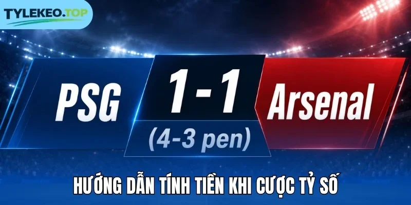 Hướng dẫn tính tiền khi cược tỷ số