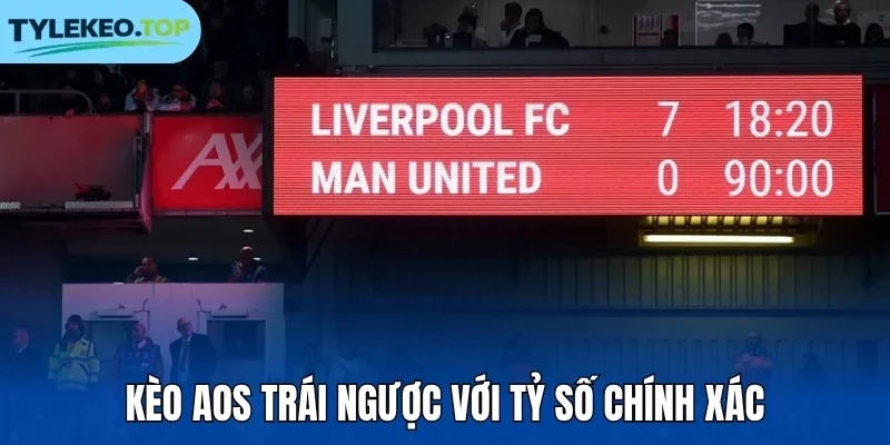 Kèo AOS trái ngược với tỷ số chính xác