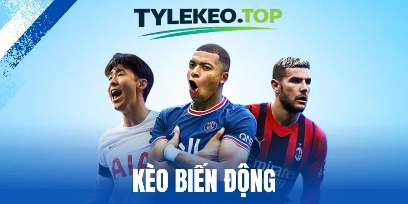 Kèo Biến Động - Mẹo Cược Dựa Trên Thay Đổi Tỷ Lệ Kèo