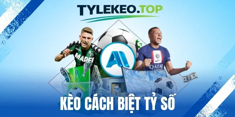 Kèo Cách Biệt Tỷ Số - Chọn Đúng Kết Quả, Nhận Thưởng Lớn 