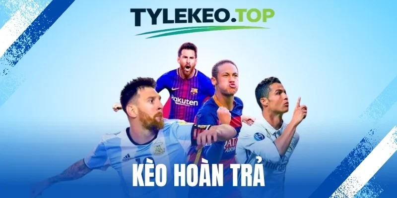 Kèo Hoàn Trả - Hiểu Cách Xử Lý Vé Cược Khi Trận Đấu Bị Hủy