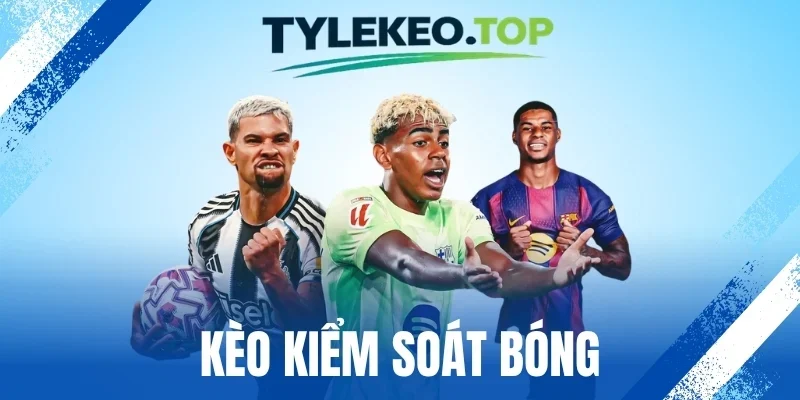 Kèo Kiểm Soát Bóng - Cách Đọc Và Mẹo Cược Bóng Đá Chuẩn Xác