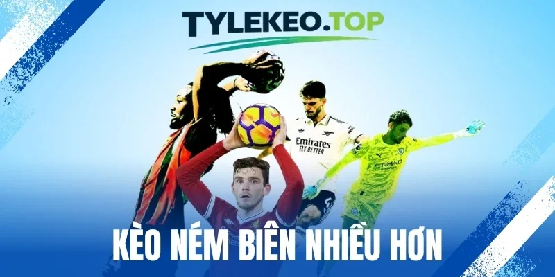 Kèo Ném Biên Nhiều Hơn - Đọc Lối Chơi, Chốt Cửa Cược Chuẩn