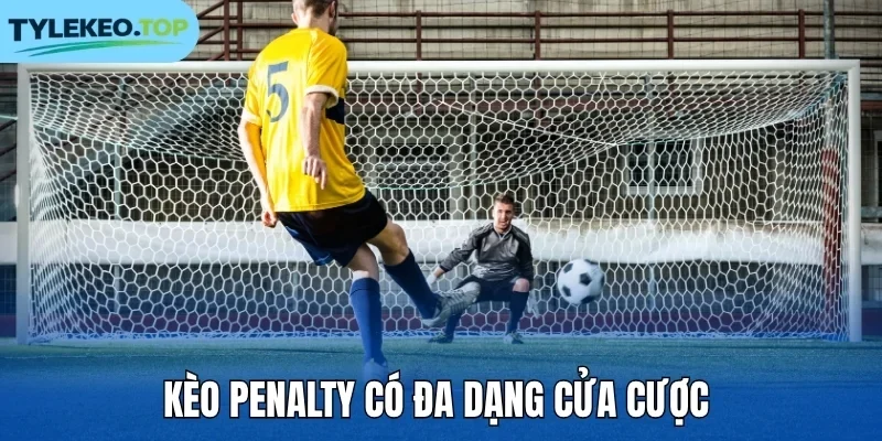 Kèo Penalty có hệ thống cửa cược đa dạng 