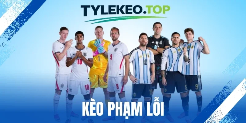 Kèo Phạm Lỗi - Thủ Thuật Cược Nhanh, Thắng Lớn Từ Cao Thủ