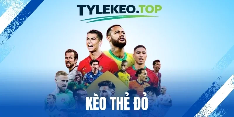 Kèo Thẻ Đỏ - Đọc Vị Thẻ Phạt Dễ Dàng Nắm Chắc Chiến Thắng