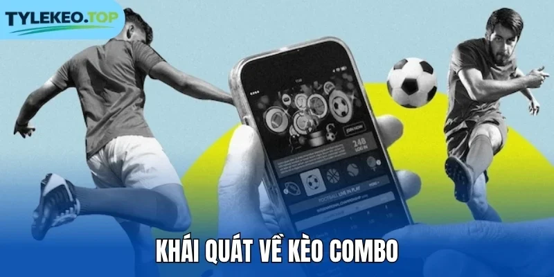 Khái quát về kèo Combo