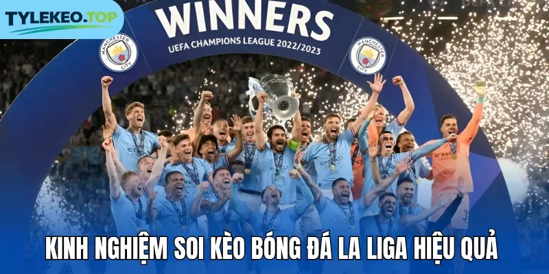 Kinh nghiệm soi kèo bóng đá La Liga hiệu quả
