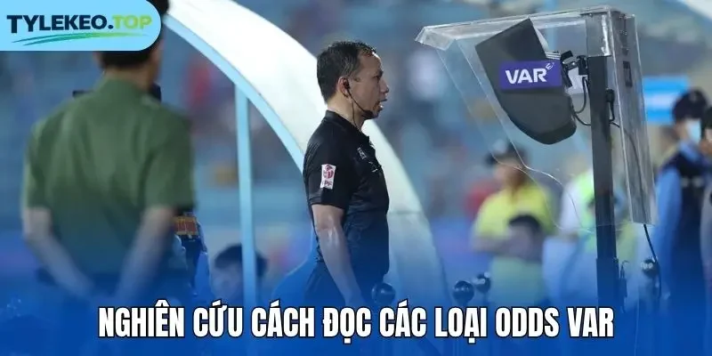 Nghiên cứu cách đọc các loại odds VAR