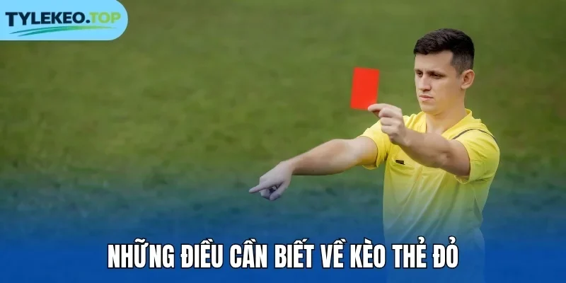 Những điều cần biết về kèo thẻ đỏ