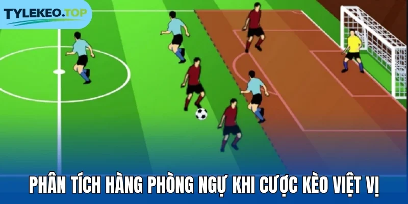 Phân tích hàng phòng ngự khi cược kèo việt vị