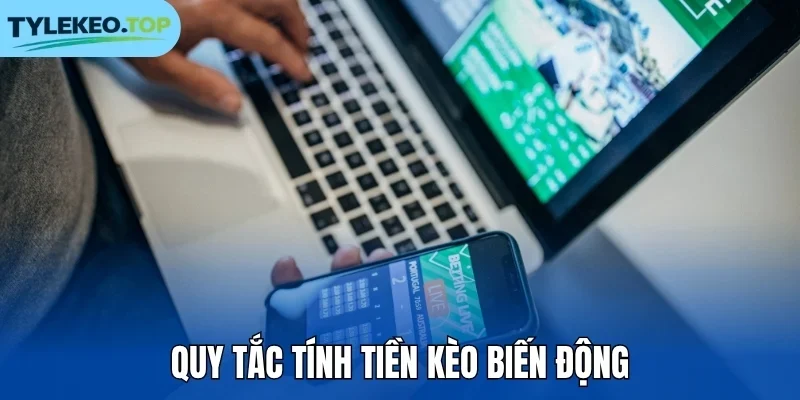 Quy tắc tính tiền kèo biến động