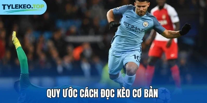 Quy ước cách đọc kèo cơ bản 
