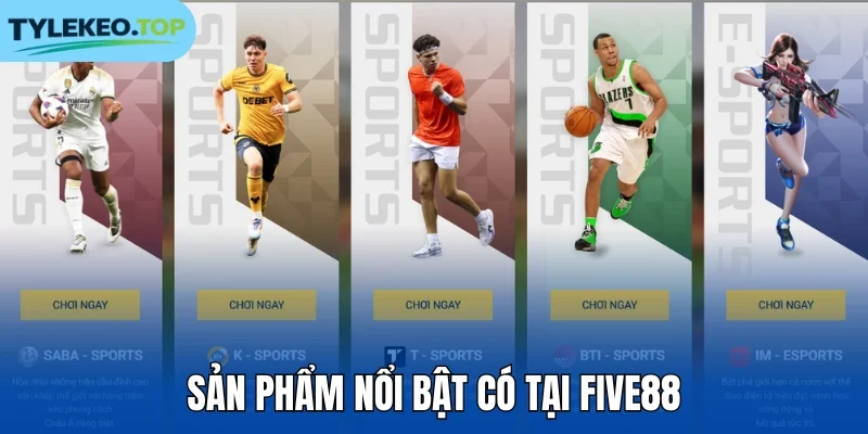 Sản phẩm nổi bật có tại Five88
