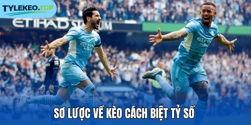 Sơ lược về kèo cách biệt tỷ số 