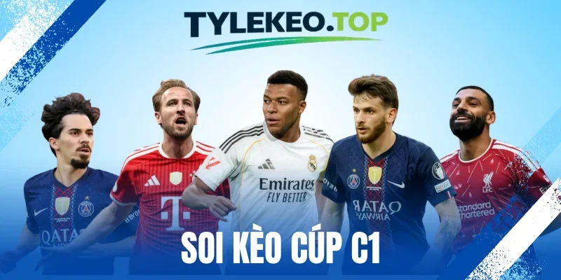 Soi Kèo Cúp C1 - Chiến Thuật Cược Chuẩn Không Cần Chỉnh