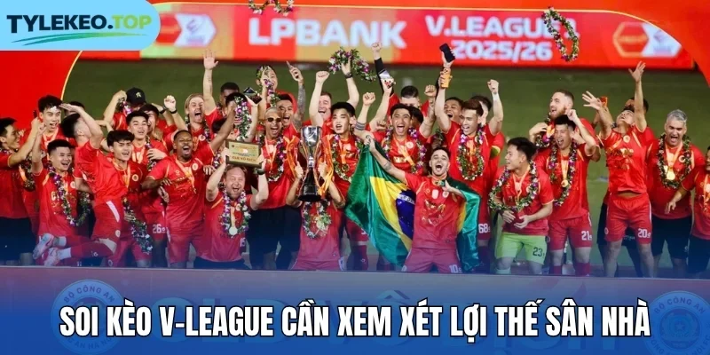 Soi kèo V-League cần xem xét lợi thế sân nhà