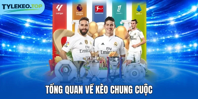 Tổng quan về kèo chung cuộc