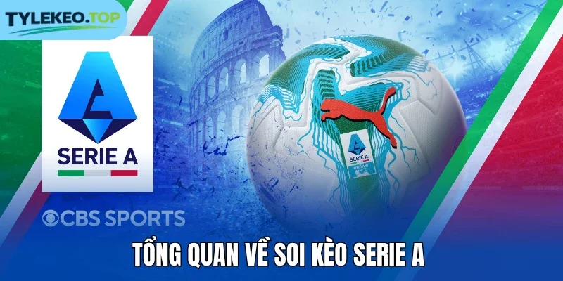 Tổng quan về soi kèo Serie A