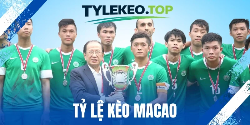 Tỷ Lệ Kèo Macao - Hướng Dẫn Đọc Kèo Chuẩn, Cược Thắng Đậm