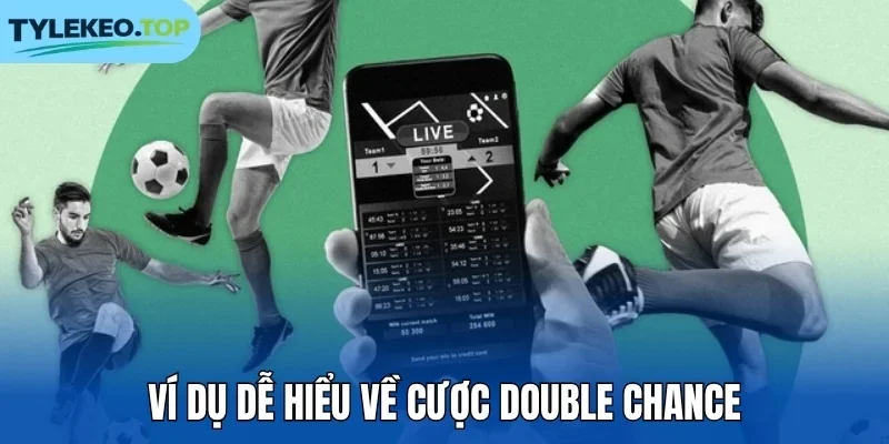 Ví dụ dễ hiểu về cược Double Chance