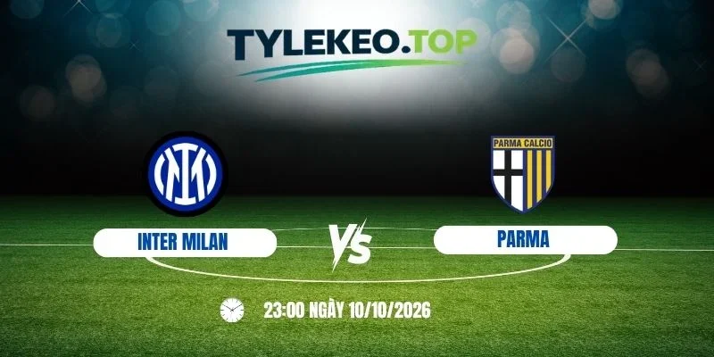 Kèo nhà cái Inter Milan vs Parma - Serie A, 10/10 /2026
