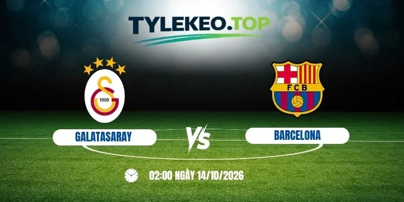 Soi kèo nhà cái Galatasaray vs Barcelona - C1, 14/10/2026